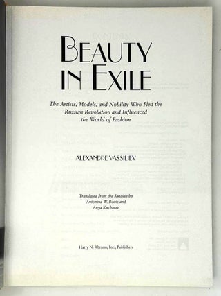 Beauty in Exile. The Artists, Models, and Nobility who Fled the Russian Revolution and Influenced the World of Fashion
