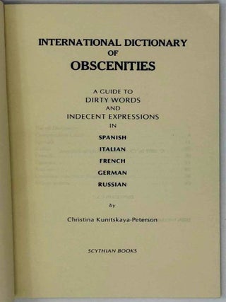 International Dictionary of Obscenities/ A Guide to Dirty Words and Indecent Expressions in Spanish, Italian, French, German, Russian
