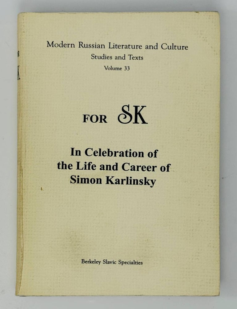Item #33148 For SK. In Celebration of the Life and Career of Simon Karlinsky