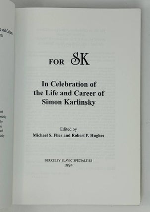 For SK. In Celebration of the Life and Career of Simon Karlinsky