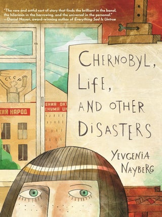 Item #33995 Chernobyl, Life, and Other Disasters: A Graphic Memoir. Yevgenia Nayberg