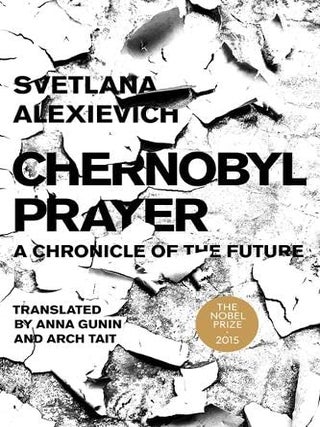 Item #34107 Chernobyl Prayer: A Chronicle of the Future. Svetlana Alexievich