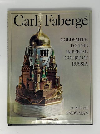 Carl Faberge: Goldsmith to the Imperial Court of Russia. A. Kenneth.