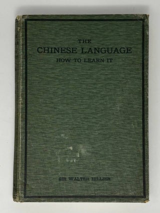 Item #34501 The Chinese Language: How to Learn It. W. Hillier, Sir