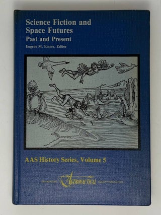 Science Fiction and Space Futures: Past and Present, Volume 5. Eugene M. Emme.