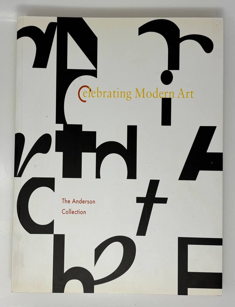 Item #34553 Celebrating Modern Art: The Anderson Collection. G. Garrels.