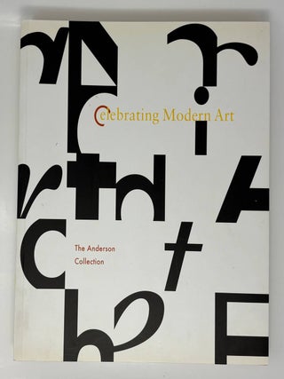 Celebrating Modern Art: The Anderson Collection. G. Garrels.