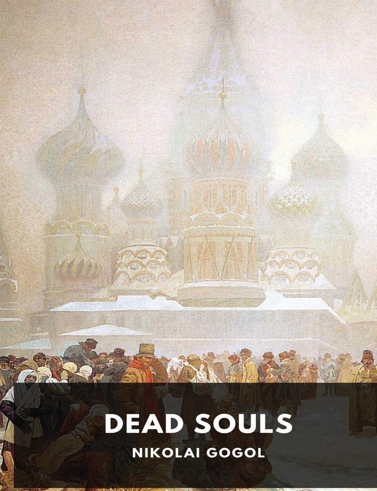 Item #34794 Dead Souls by Nikolai Gogol: Unabridged 1842 Original Version. N. Gogol.
