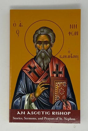 Item #34846 Stories, Sermons & Prayers of St. Nephon: An Ascetic Bishop. I. Apostolopoulos,...