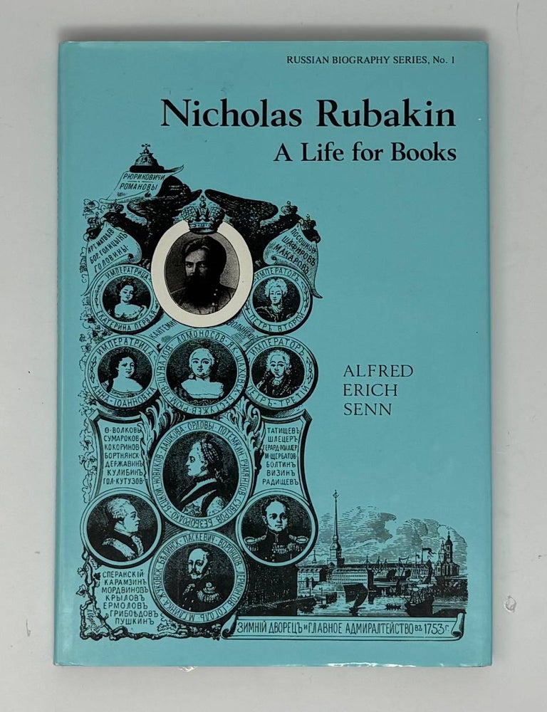 Item #34922 Nicholas Rubakin: A Life for Books. Alfred Erich Senn.