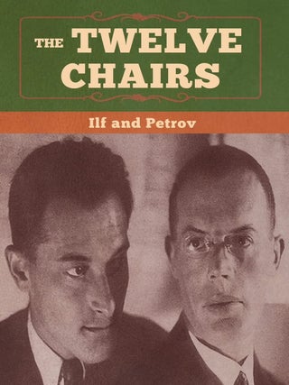 The Twelve Chairs. Yevgeni Petrov Ilya Ilf.