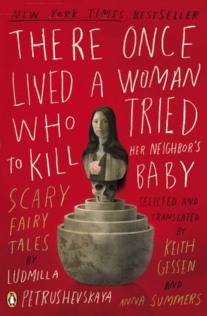 Item #3867 There Once Lived a Woman Who Tried to Kill Her Neighbor's Baby: Scary Fairy Tales. L. Petrushevskaya.