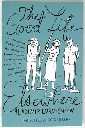 Item #3876 The Good Life Elsewhere. V. Lorchenkov