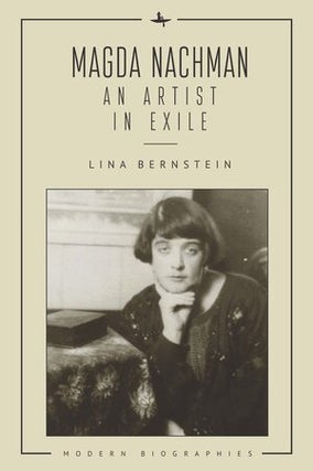 Item #3899 Magda Nachman: An artist in exile. Lina Bernstein