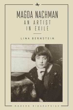 Item #3899 Magda Nachman: An artist in exile. Lina Bernstein.