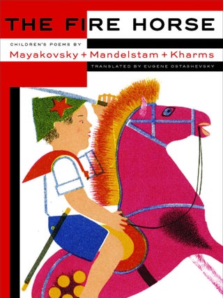 Item #3947 THE FIRE HORSE: CHILDREN’S POEMS. V. Mandelstan Mayakovsky, D., O. Kharms