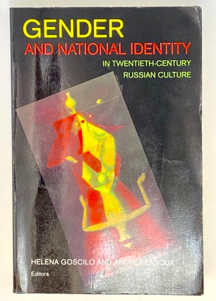 Item #4237 Gender and National Identity in Twentieth-Century Russian Culture. Andrea Lanoux...