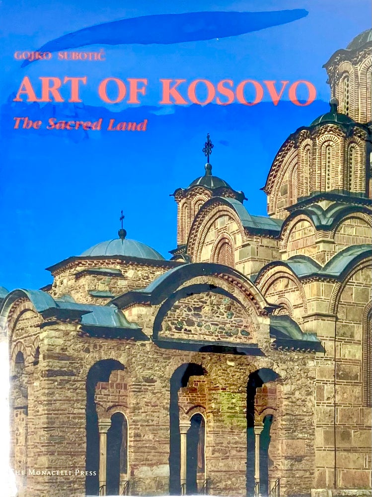 Item #4372 Art of Kosovo: The Sacred Land. Gojko Subotić.