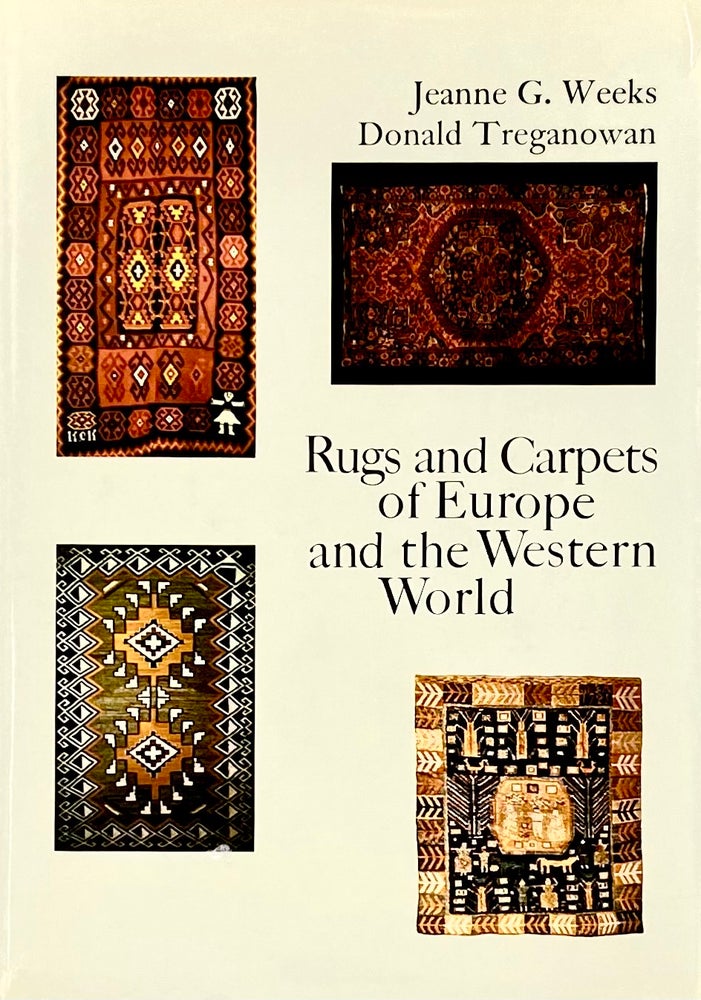 Item #4373 Rugs and Carpets of Europe and the Western World. J. Treganowan Weeks, D.
