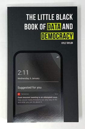 Item #4862 The Little Black Book of Data and Democracy. K. Taylor