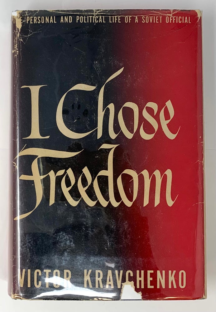 Item #4982 I Chose Freedom: The Personal Political Life of a Soviet Official. Victor Kravchenko.