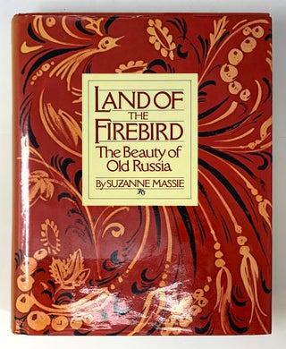 Item #4985 Land of the Firebird: The Beauty of Old Russia. Suzanne Massie