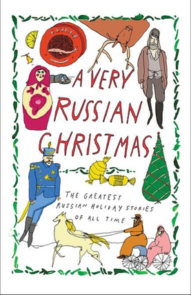 Item #5163 A Very Russian Christmas: The Greatest Russian Holiday Stories of All Time