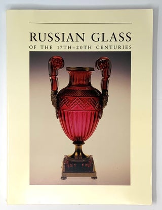 Item #5230 Russian Glass of the 17th-20th Centuries. N. A. Asharina