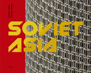 Item #5921 Soviet Asia: Soviet Modernist Architecture in Central Asia