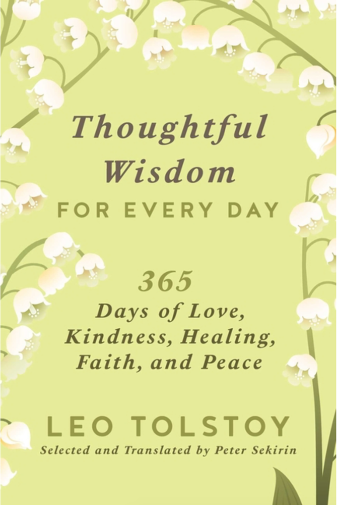 Item #5968 Thoughtful Wisdom for Every Day: 365 Days of Love, Kindness, Healing, Faith, and Peace. Leo Tolstoy.