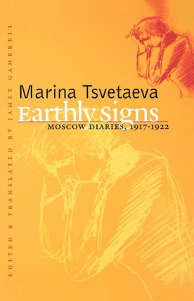 Item #6003 Earthly Signs: Moscow Diaries, 1917-1922. Marina Tsvetaeva