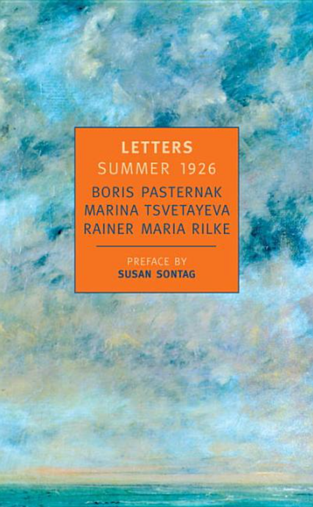 Item #6027 Letters Summer 1926. Marina Tsvetaeva Boris Pasternak, Rainer Maria Rilke.