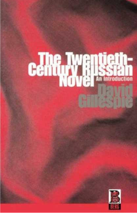 Item #6066 The Twentieth-Century Russian Novel: An Introduction. David Gillespie