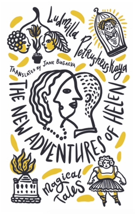 Item #6507 The New Adventures of Helen. Magical Tales. Ludmilla Petrushevskaya