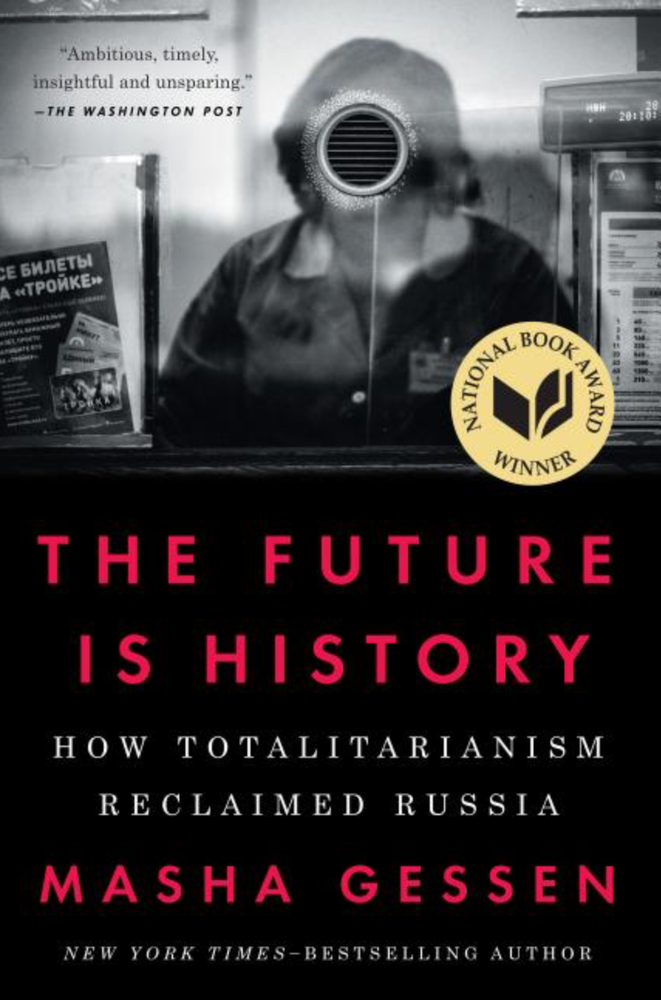 Item #6613 The Future Is History: How Totalitarianism Reclaimed Russia. Masha Gessen.