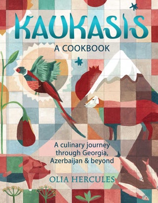 Item #6654 Kaukasis: A Culinary Journey Through Georgia, Azerbaijan & Beyond. Olia Hercules