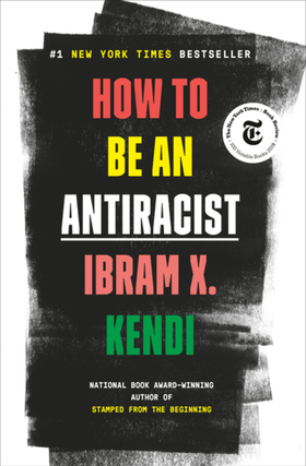 Item #7339 How to Be an Antiracist. Ibram X. Kendi