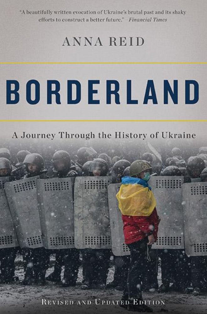 Item #7352 Borderland: A Journey Through the History of Ukraine. Anna Reid.