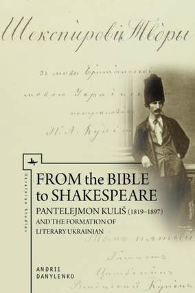 Item #7356 From the Bible to Shakespeare: Pantelejmon Kulis (1819-1897) and the Formation of...