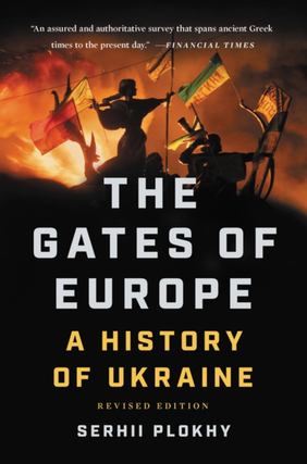 Item #7357 The Gates of Europe: A History of Ukraine. Serhii Plokhy