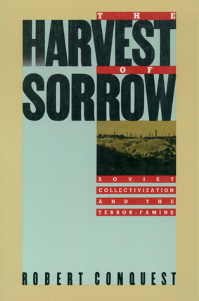 Item #7358 The Harvest of Sorrow: Soviet Collectivization and the Terror-Famine. Robert Conquest