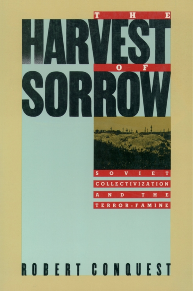 Item #7358 The Harvest of Sorrow: Soviet Collectivization and the Terror-Famine. Robert Conquest.