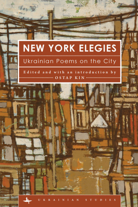 Item #7367 New York Elegies: Ukrainian Poems on the City