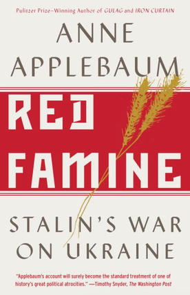 Item #7371 Red Famine: Stalin's War on Ukraine. Anne Applebaum