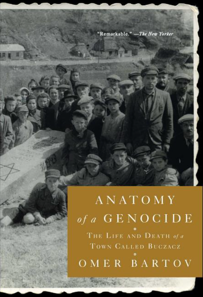 Item #7477 Anatomy of a Genocide: The Life and Death of a Town Called Buczacz. Omer Bartov.