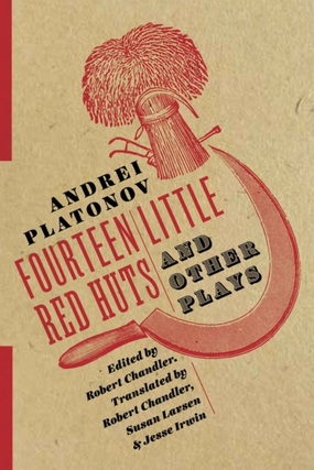 Item #7521 Fourteen Little Red Huts and Other Plays. Andrei Platonov