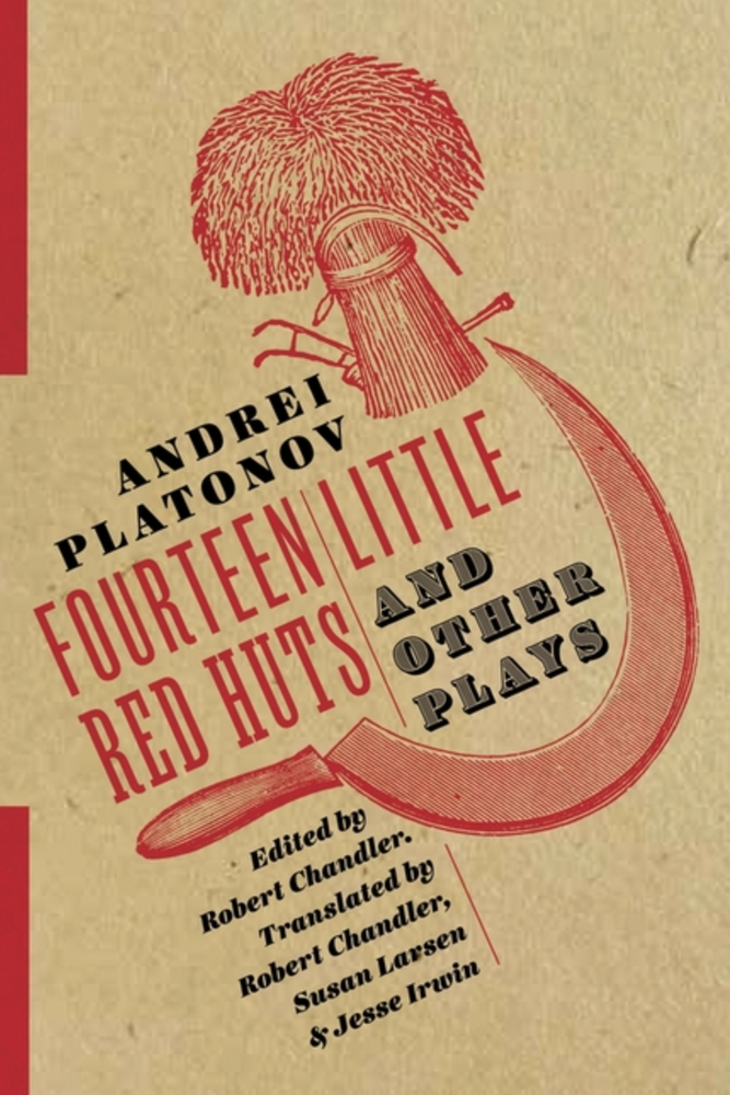Item #7521 Fourteen Little Red Huts and Other Plays. Andrei Platonov.