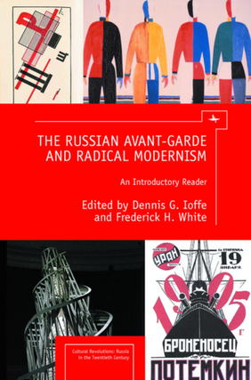 Item #7523 The Russian Avant-Garde and Radical Modernism: An Introductory Reader