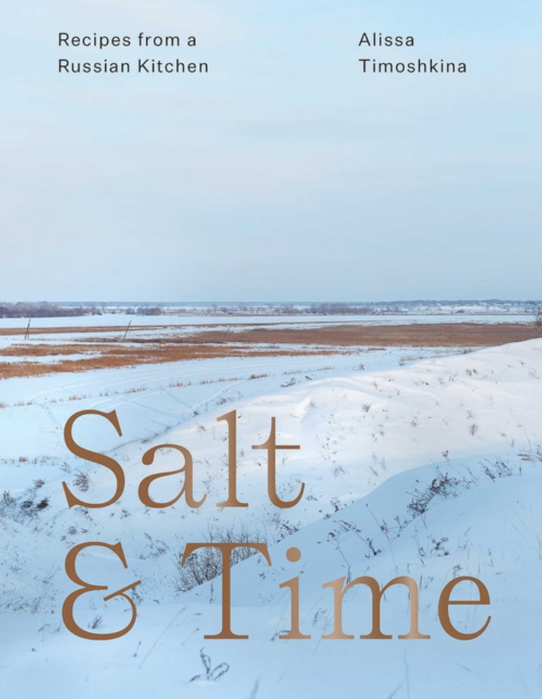 Item #7527 Salt & Time: Recipes from a Russian Kitchen. Alissa Timoshkina.