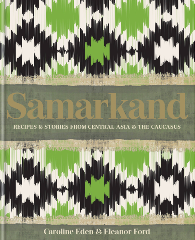 Item #7528 Samarkand: Recipes and Stories from Central Asia and the Caucasus. Caroline Eden.